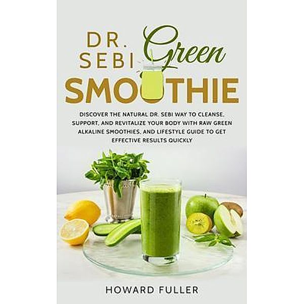 Dr. Sebi Green Smoothie / Stephanie Quiñones, Howard Fuller