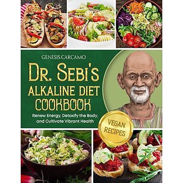 Dr. Sebi's Alkaline Diet Cookbook, Genesis Carcamo