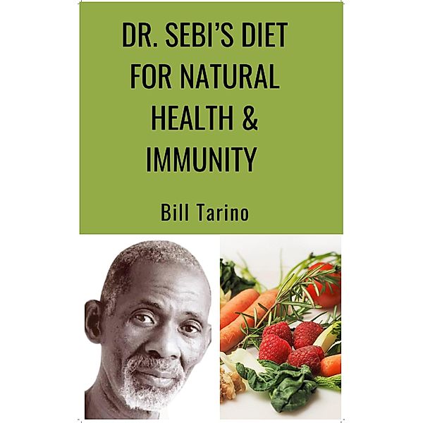 Dr. Sebi's Diet for Natural Health & Immunity, Bill Tarino