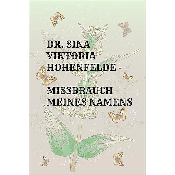 Dr. Sina Viktoria Hohenfelde - Missbrauch meines Namens, Dr. Sina Viktoria Hohenfelde