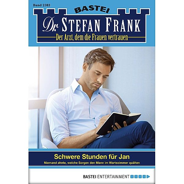 Dr. Stefan Frank 2383 / Dr. Stefan Frank Bd.2383, Stefan Frank