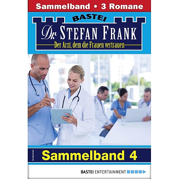 Dr. Stefan Frank Sammelband 4 - Arztroman / Dr. Stefan Frank Sammelband Bd.4, Stefan Frank