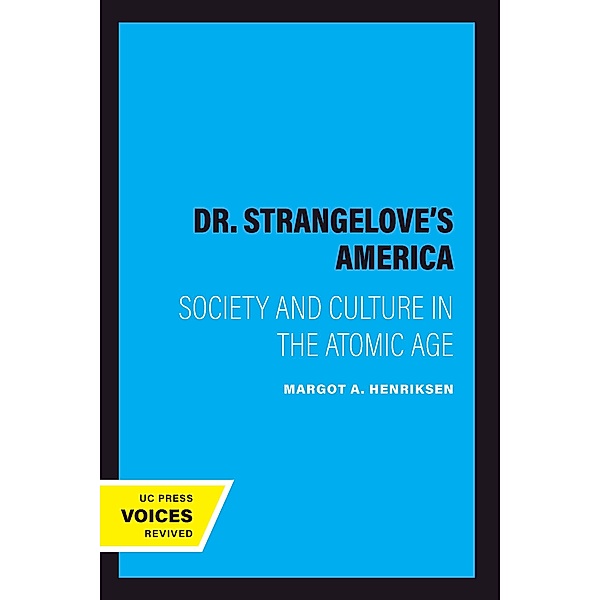Dr. Strangelove's America, Margot A. Henriksen