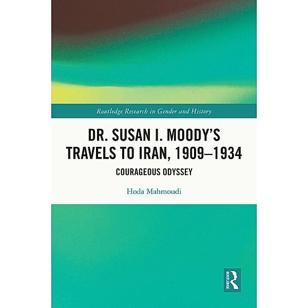 Dr. Susan I. Moody's Travels to Iran, 1909-1934, Hoda Mahmoudi