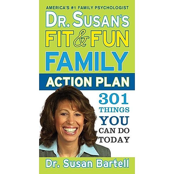 Dr. Susan's Fit and Fun Family Action Plan / Sourcebooks, Susan Bartell