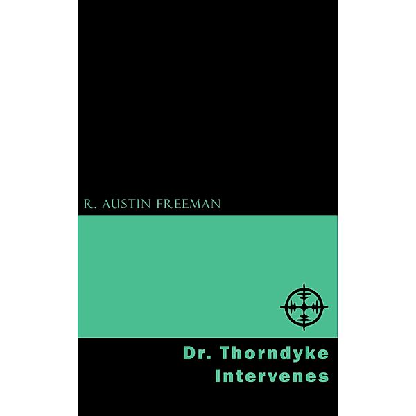 Dr. Thorndyke Intervenes, R. Austin Freeman