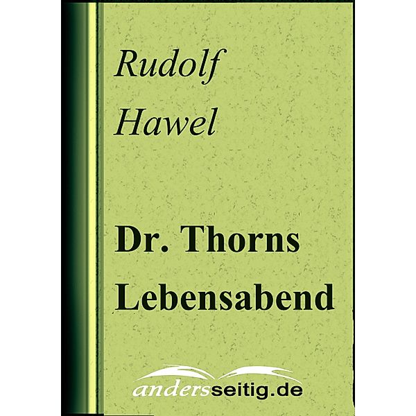 Dr. Thorns Lebensabend, Rudolf Hawel