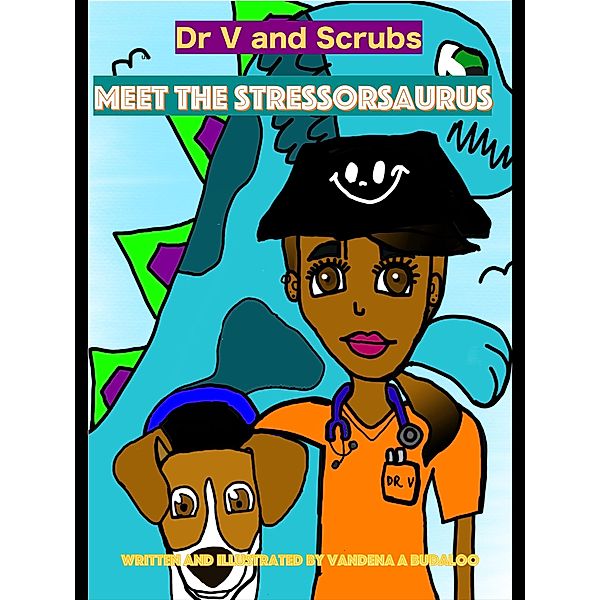 Dr V and Scrubs Meet The Stressorsaurus / Dr V and Scrubs, Vandena Budaloo