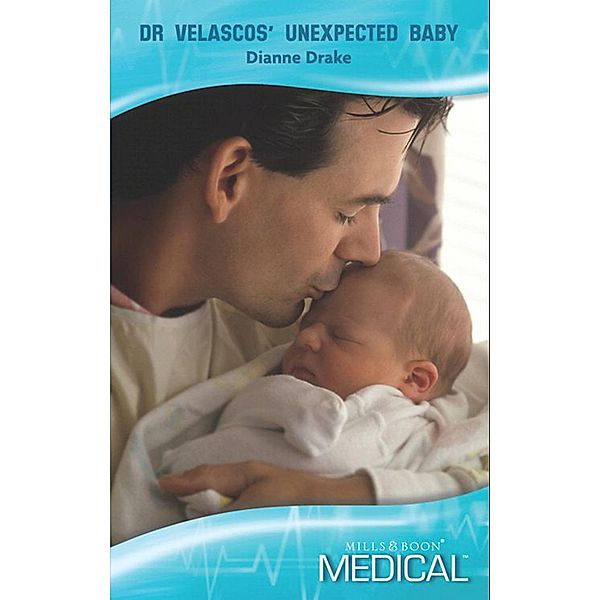 Dr Velascos' Unexpected Baby (Mills & Boon Medical), Dianne Drake