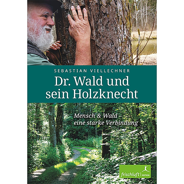 Dr. Wald und sein Holzknecht, Sebastian Viellechner