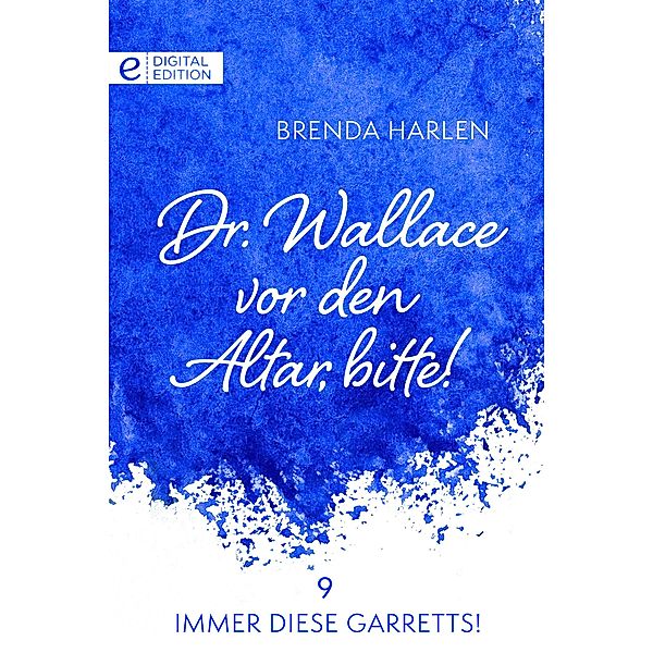 Dr. Wallace vor den Altar, bitte!, Brenda Harlen