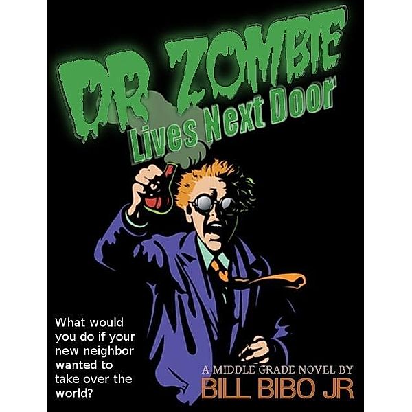 Dr Zombie Lives Next Door / Bill Bibo, Jr, Jr Bill Bibo