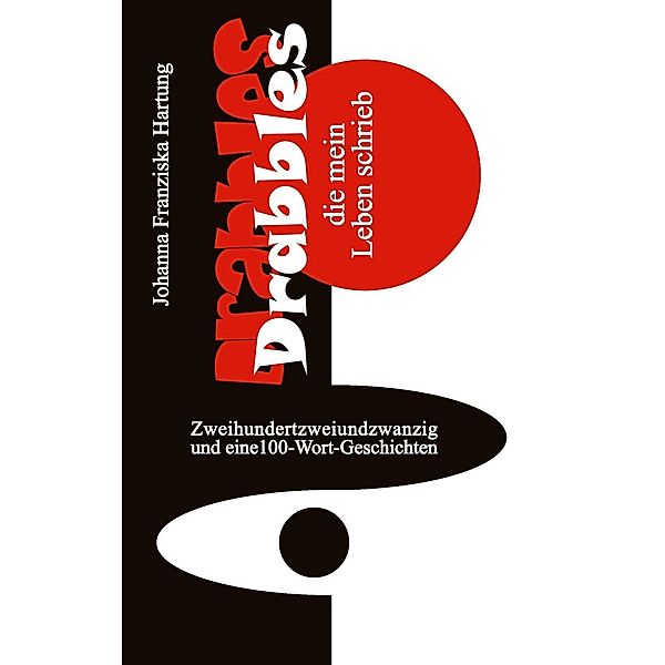 Drabbles, die mein Leben schrieb, Johanna Franziska Hartung