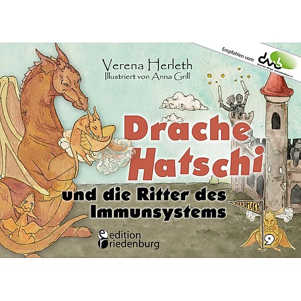 Drache Hatschi und die Ritter des Immunsystems - Ein interaktives Abenteuer zu Heuschnupfen, Allergien und Abwehrkräften, Verena Herleth, Anna Grill