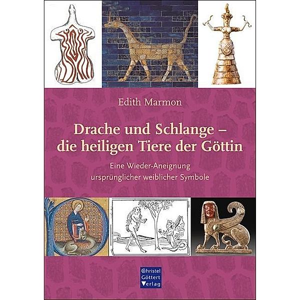 Drache und Schlange - die heiligen Tiere der Göttin, Edith Marmon