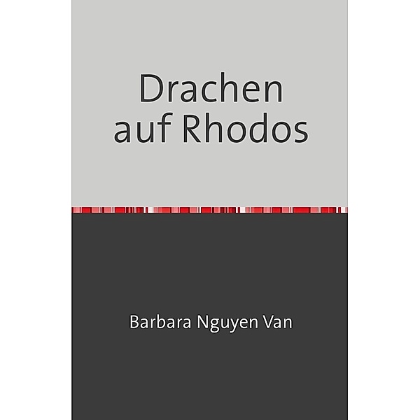 Drachen auf Rhodos, Barbara Nguyen Van