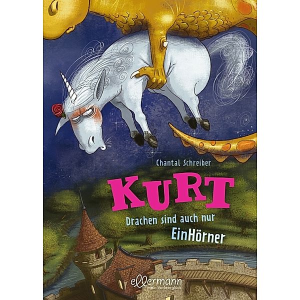 Drachen sind auch nur Einhörner / Kurt Einhorn Bd.4, Chantal Schreiber
