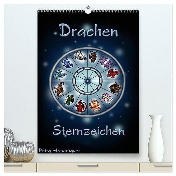 Drachen-Sternzeichen (hochwertiger Premium Wandkalender 2024 DIN A2 hoch), Kunstdruck in Hochglanz, Petra Haberhauer