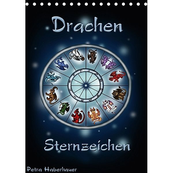 Drachen-Sternzeichen (Tischkalender 2018 DIN A5 hoch), Petra Haberhauer