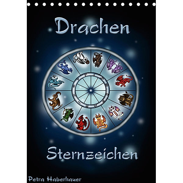 Drachen-Sternzeichen (Tischkalender 2019 DIN A5 hoch), Petra Haberhauer