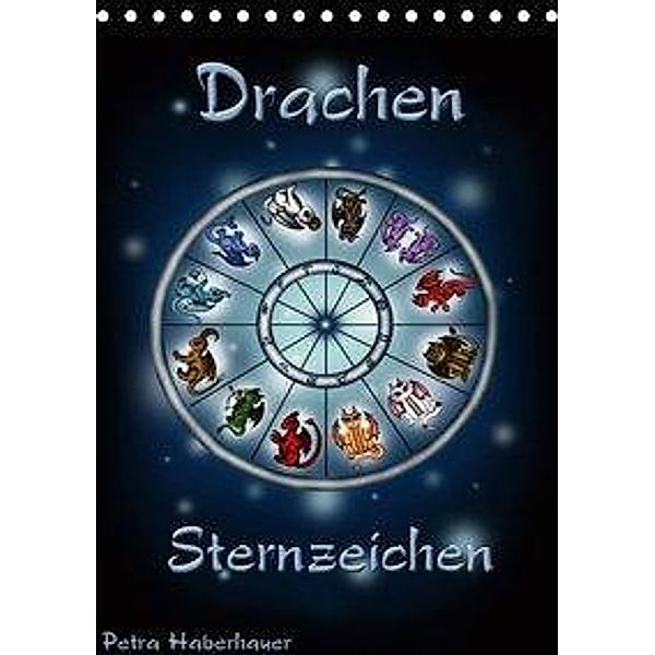 Drachen-Sternzeichen (Tischkalender 2020 DIN A5 hoch), Petra Haberhauer