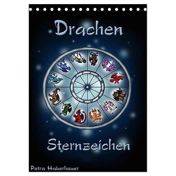Drachen-Sternzeichen (Tischkalender 2024 DIN A5 hoch), CALVENDO Monatskalender, Petra Haberhauer