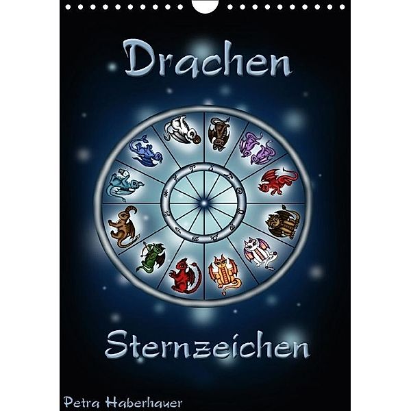 Drachen-Sternzeichen (Wandkalender 2017 DIN A4 hoch), Petra Haberhauer