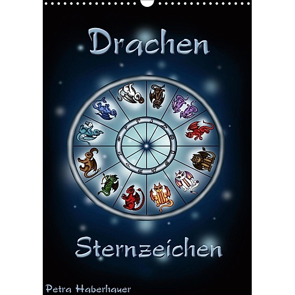Drachen-Sternzeichen (Wandkalender 2021 DIN A3 hoch), Petra Haberhauer