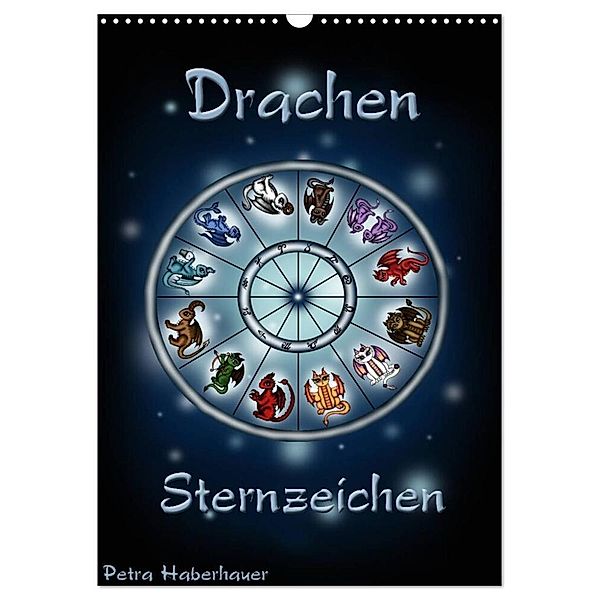 Drachen-Sternzeichen (Wandkalender 2024 DIN A3 hoch), CALVENDO Monatskalender, Petra Haberhauer