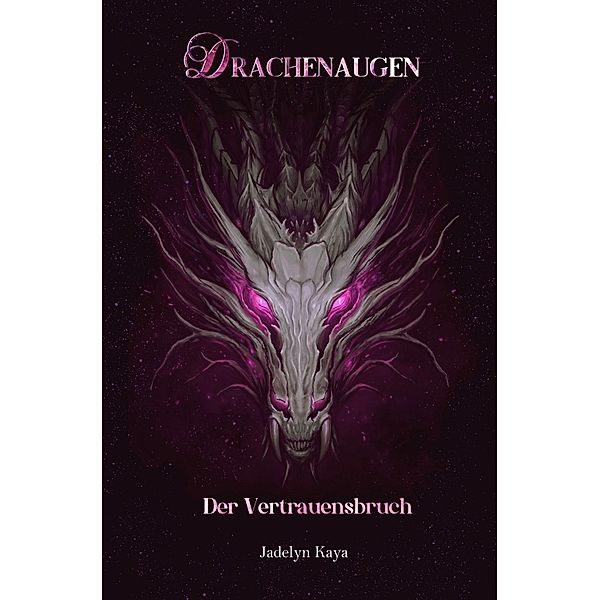 Drachenaugen - Der Vertrauensbruch, Jadelyn Kaya