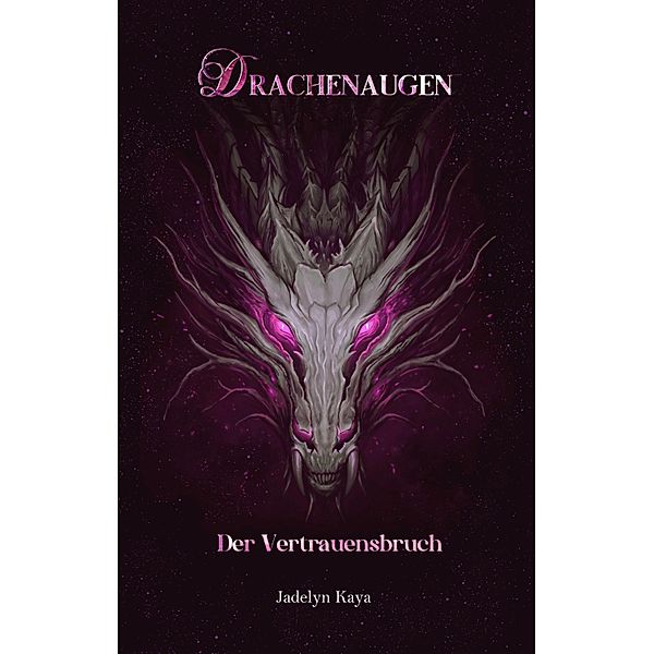 Drachenaugen: Der Vertrauensbruch / Drachenaugen-Reihe Bd.5, Jadelyn Kaya