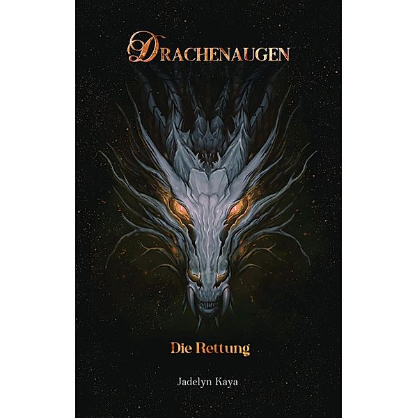Drachenaugen: Die Rettung / Drachenaugen-Reihe Bd.7, Jadelyn Kaya