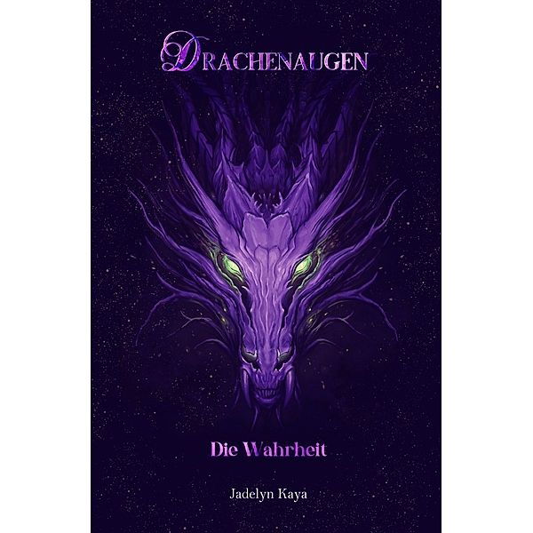 Drachenaugen - Die Wahrheit, Jadelyn Kaya