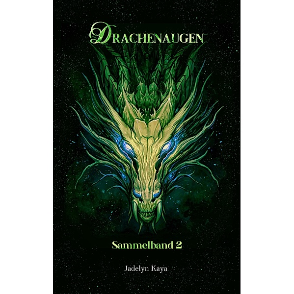 Drachenaugen: Sammelband 2 / Drachenaugen-Sammelband Bd.2, Jadelyn Kaya