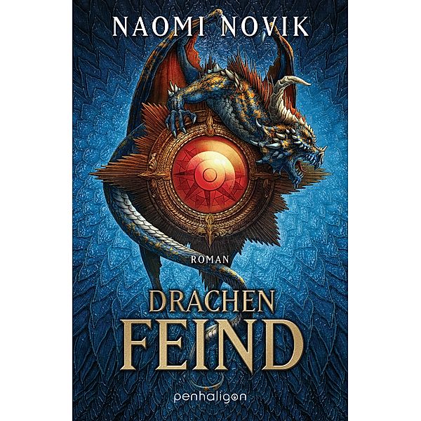 Drachenfeind / Die Feuerreiter Seiner Majestät Bd.8, Naomi Novik