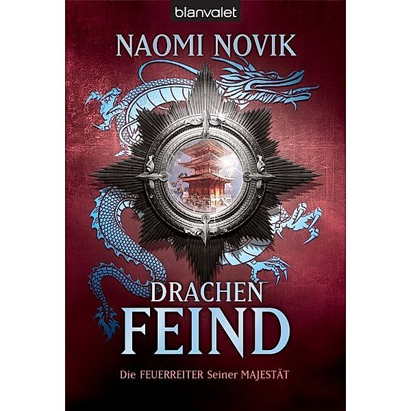 Drachenfeind / Die Feuerreiter Seiner Majestät Bd.8, Naomi Novik