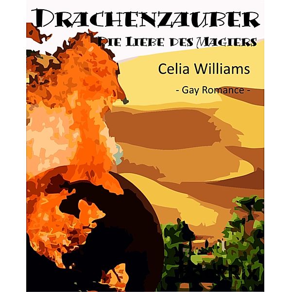 Drachengefährten Band 3: Drachenzauber - Die Liebe des Magiers, Celia Williams