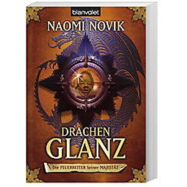 Drachenglanz / Die Feuerreiter Seiner Majestät Bd.4, Naomi Novik