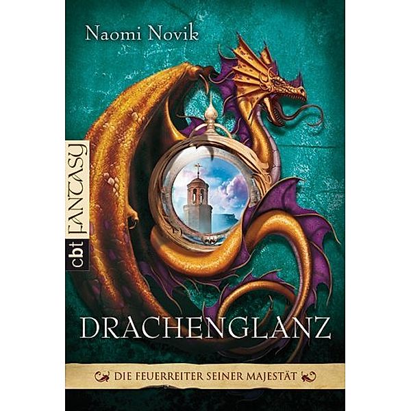 Drachenglanz / Die Feuerreiter Seiner Majestät Bd.4, Naomi Novik