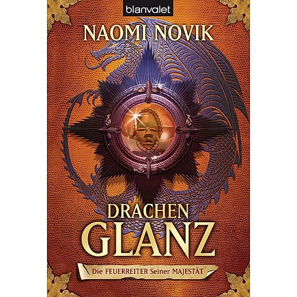 Drachenglanz / Die Feuerreiter Seiner Majestät Bd.4, Naomi Novik