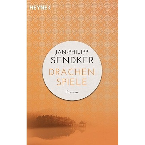 Drachenspiele / China-Trilogie Bd.2, Jan-Philipp Sendker
