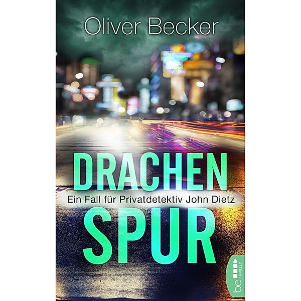 Drachenspur / Privatdetektiv John Dietz Bd.2, Oliver Becker