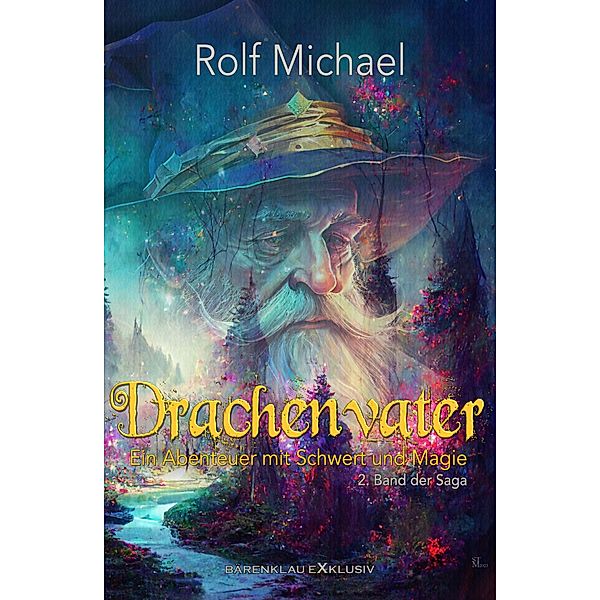 Drachenvater - Ein Abenteuer mit Schwert und Magie: Band 2, Rolf Michael