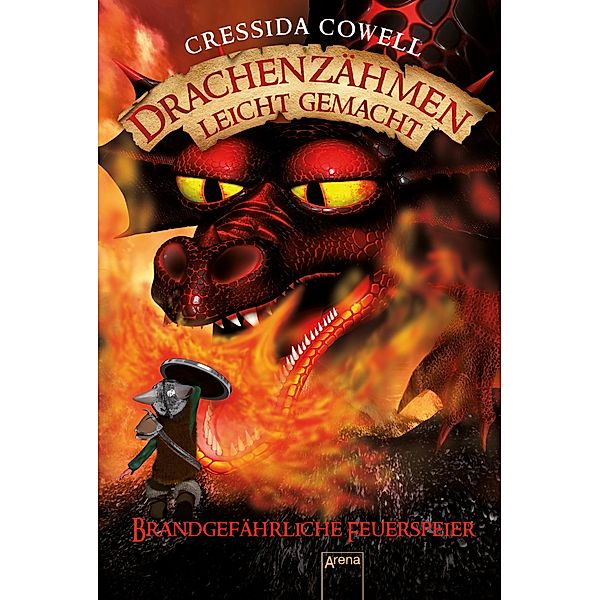 Drachenzähmen leicht gemacht (5). Brandgefährliche Feuerspeier, Cressida Cowell