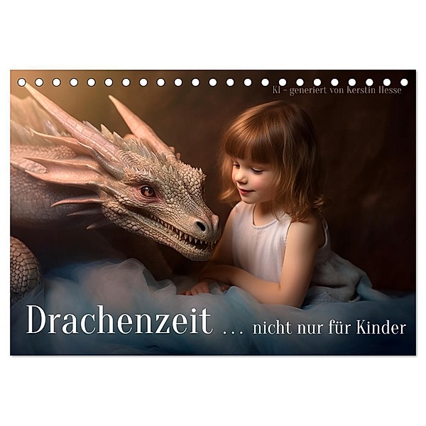 Drachenzeit . . nicht nur für Kinder (Tischkalender 2024 DIN A5 quer), CALVENDO Monatskalender, Kerstin Hesse www.kerstinhesse.de