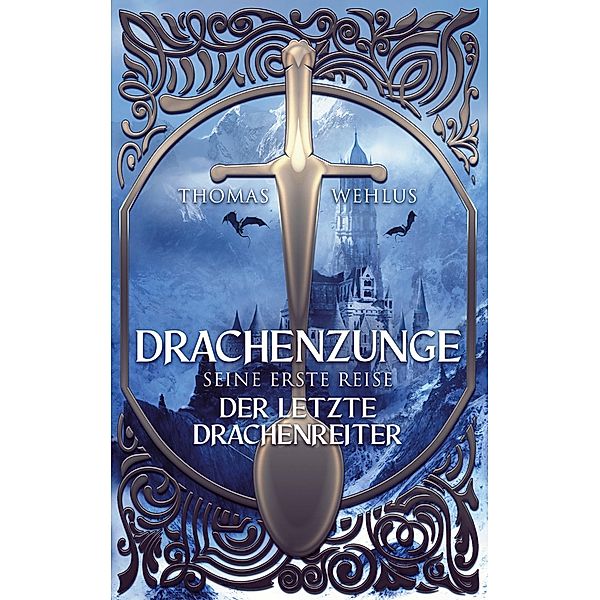 Drachenzunge - Seine erste Reise / Drachenzunges Reisen Bd.1, Thomas Wehlus