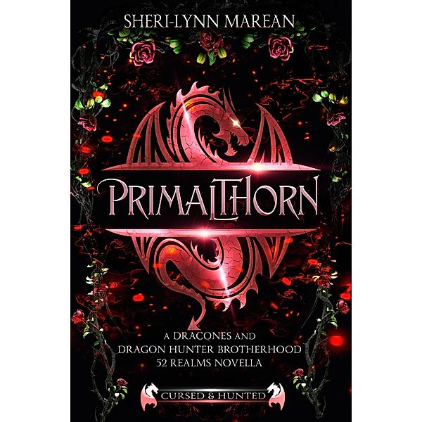 Dracones Primalthorn ~Dark Dragon Shifter Prequel (Cursed & Hunted, #1.2) / Cursed & Hunted, Sheri-Lynn Marean