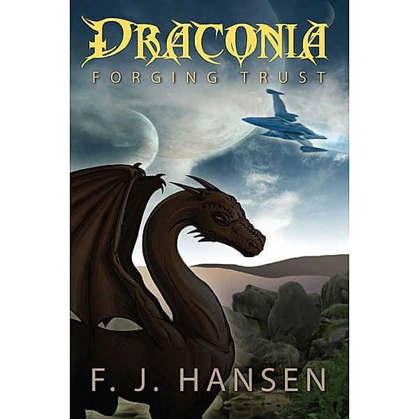 Draconia: Forging Trust / Draconia, F. J. Hansen