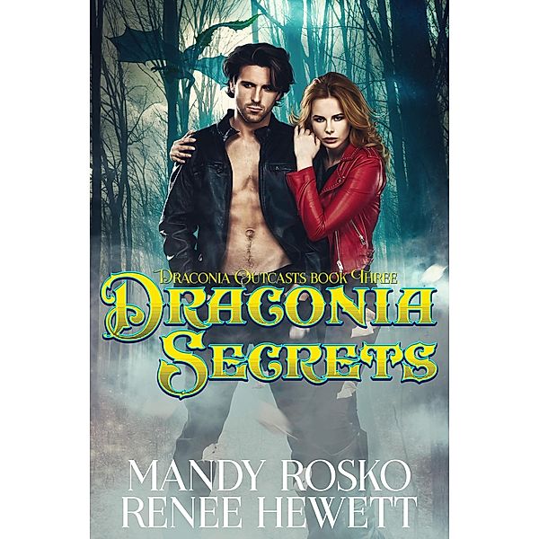 Draconia Secrets (Draconia Outcasts, #3) / Draconia Outcasts, Renee Hewett, Mandy Rosko