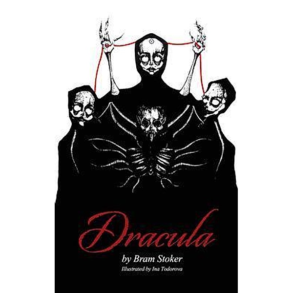 Dracula by Bram Stoker - Illustrated by Ina Todorova - A Classic Gothic Horror Book / Eat That Elephant, Bram Stoker